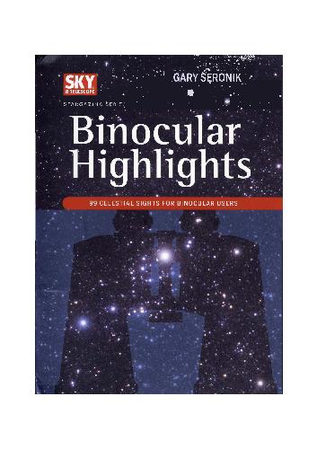Binocular Highlights: 99 Celestial Sights for Binocular Users