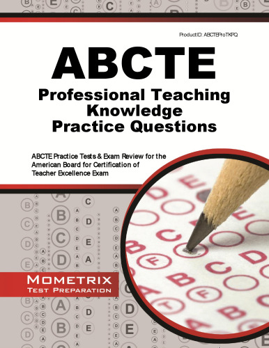 ABCTE Professional Teaching Knowledge Practice Questions. ABCTE Practice Tests and Exam Review for the American Board for Certification of...