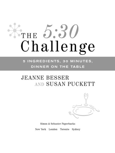 The 5:30 Challenge. 5 Ingredients, 30 Minutes, Dinner on the Table