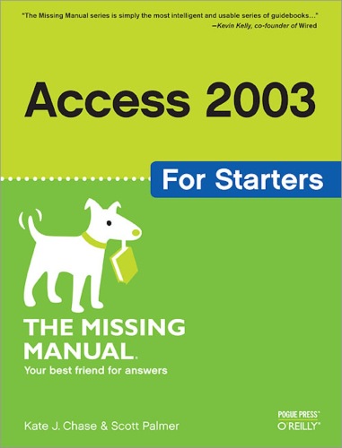 Access 2003 for Starters. The Missing Manual: Exactly What You Need to Get Started