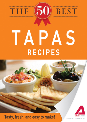 The 50 Best Tapas Recipes. Tasty, Fresh, and Easy to Make!