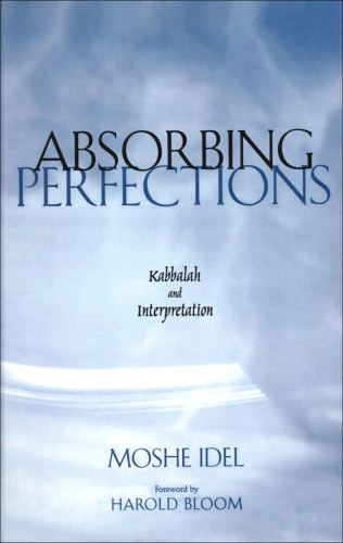 Absorbing Perfections. Kabbalah and Interpretation