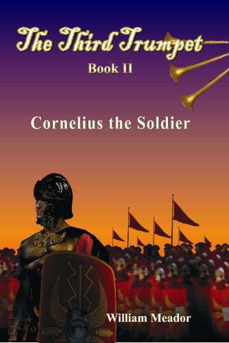 Cornelius the Soldier. The Third Trumpet Series, Book 2