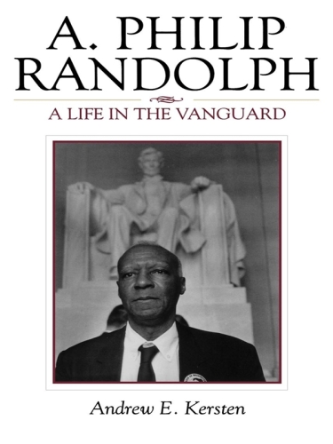 A. Philip Randolph. A Life in the Vanguard