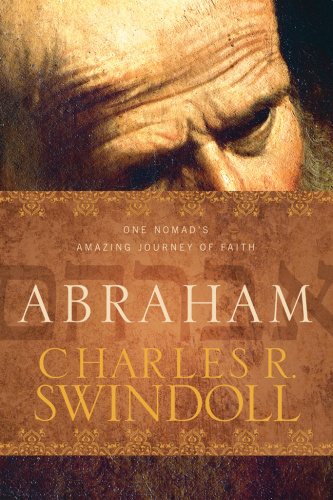 Abraham. One Nomad's Amazing Journey of Faith