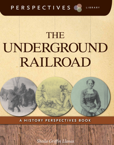 The Underground Railroad. A History Perspectives Book