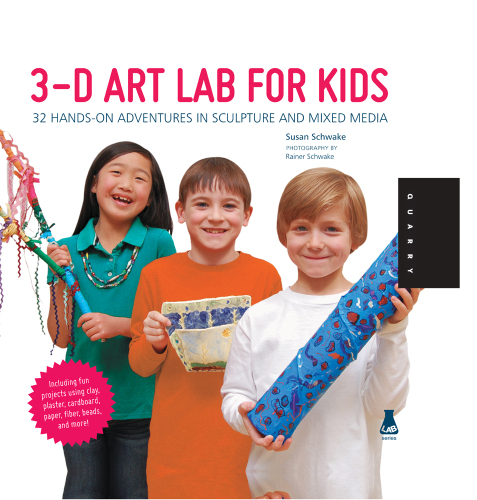 3D Art Lab for Kids. 32 Hands-on Adventures in Sculpture and Mixed Media - Including fun projects...