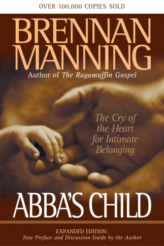Abba's Child. The Cry of the Heart for Intimate Belonging