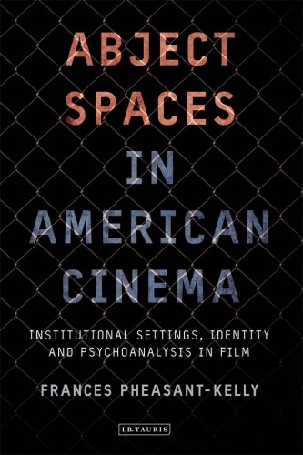Abject Spaces in American Cinema. Institutional Settings, Identity and Psychoanalysis in Film