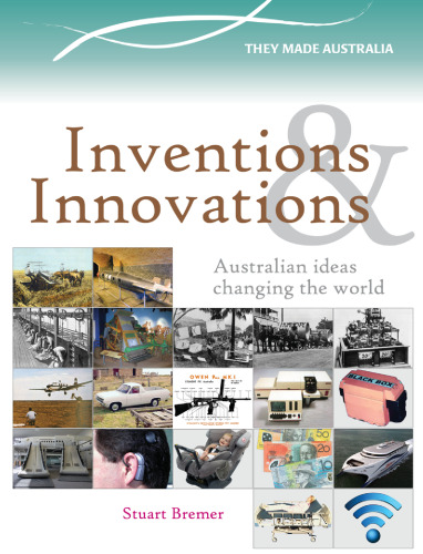 Inventions & Innovations. Australian Inventions Changing the World