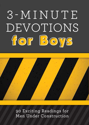 3-Minute Devotions for Boys. 90 Exciting Readings for Men Under Construction