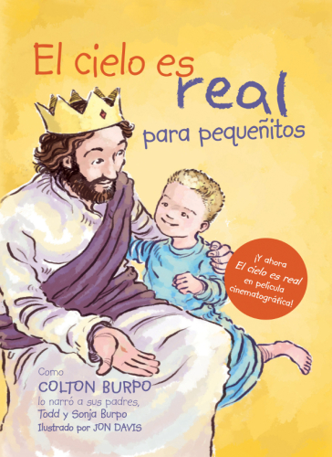 El cielo es Real--edición ilustrada para pequeñitos. La asombrosa historia de un niño pequeño de su viaje al cielo de ida y vuelta