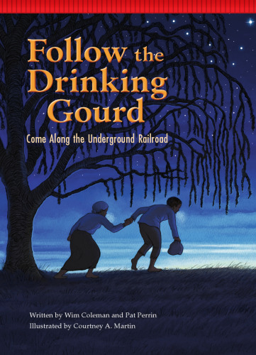 Follow the Drinking Gourd. Come Along the Underground Railroad