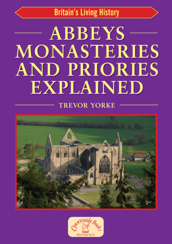 Abbeys Monasteries and Priories Explained. Britain's Living History
