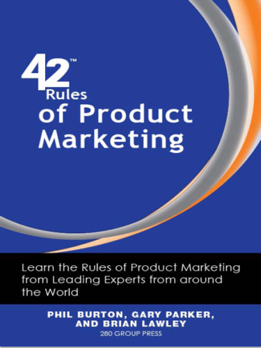 42 Rules of Product Marketing. Learn the Rules of Product Marketing from Leading Experts from around the World