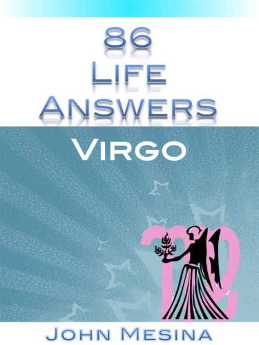 86 Life Answers. Virgo