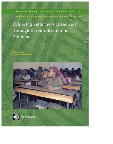 Achieving Better Service Delivery Through Decentralization in Ethiopia. World Bank Working Paper, 131