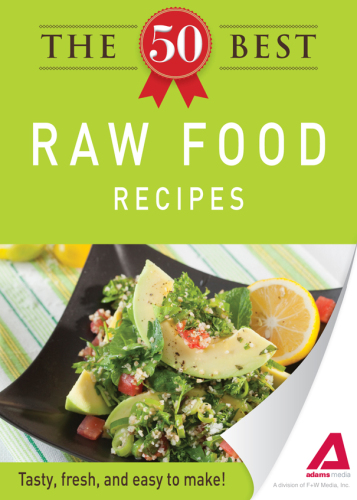 The 50 Best Raw Food Recipes. Tasty, Fresh, and Easy to Make!