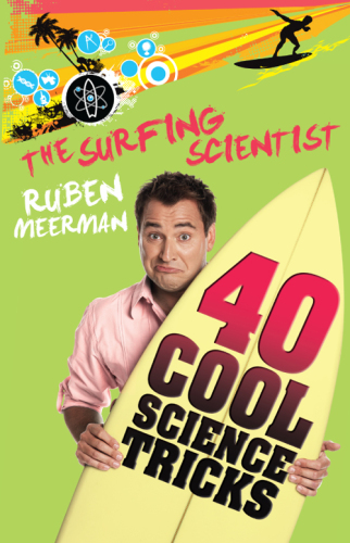 The Surfing Scientist. 40 Cool Science tricks