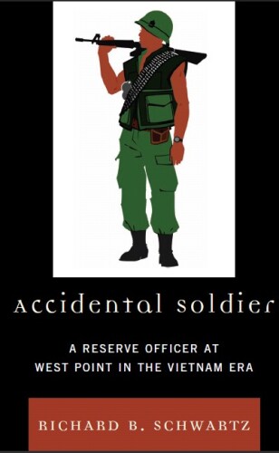 Accidental Soldier. A Reserve Officer at West Point in the Vietnam Era
