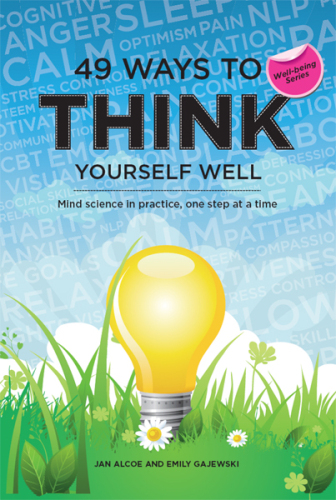 49 Ways to Think Yourself Well. Mind Science in Practice, One Step at a Time