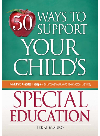 50 Ways to Support Your Child's Special Education. From Ieps to Assorted Therapies, An Empowering Guide to Taking Action, Every Day
