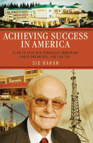 Achieving Success in America. If An 18 Year Old Penniless Immigrant Could Dream Big, You Can Too