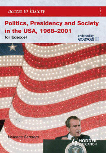 Access to History. Politics, Presidency and Society in the USA 1968-2001