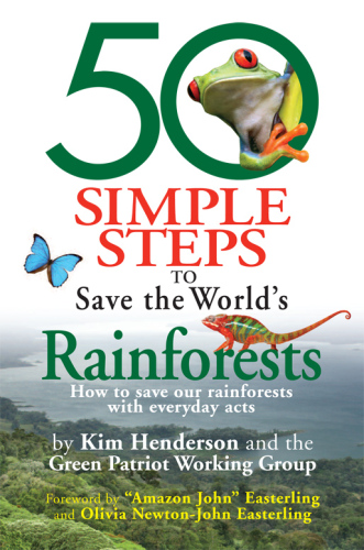 50 Simple Steps to Save the World's Rainforests. How to Save Our Rainforests with Everyday Acts