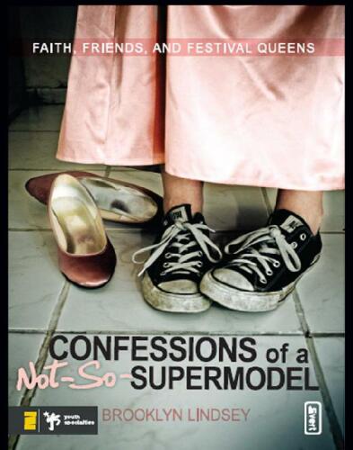 Confessions of a Not-So-Supermodel. Faith, Friends, and Festival Queens