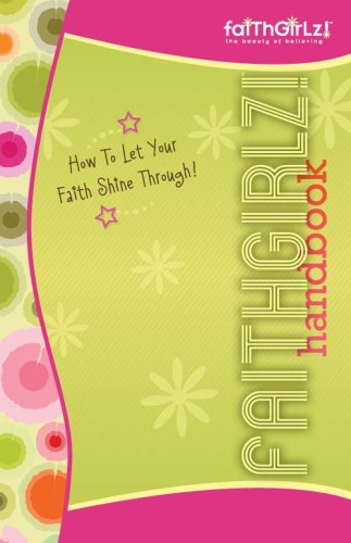Faithgirlz Handbook, Updated and Expanded. How to Let Your Faith Shine Through
