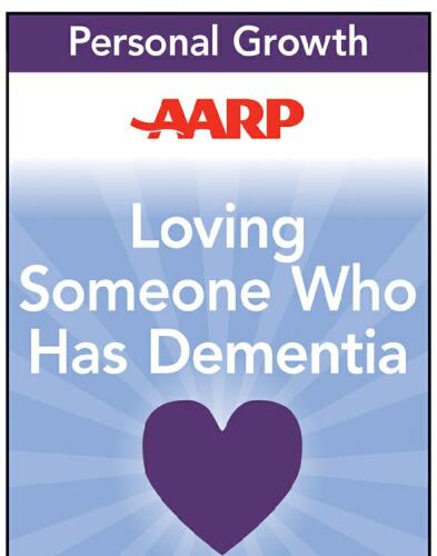 AARP Loving Someone Who Has Dementia. How to Find Hope while Coping with Stress and Grief
