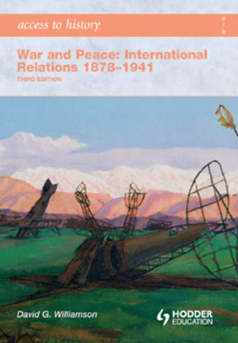 Access to History. War and Peace: International Relations 1878-1941