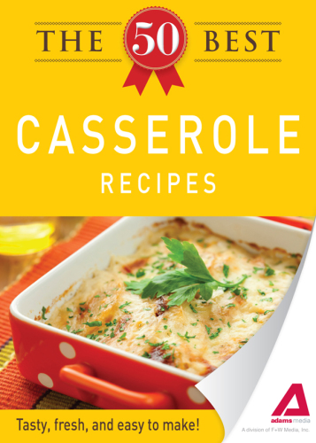 The 50 Best Casserole Recipes. Tasty, Fresh, and Easy to Make!