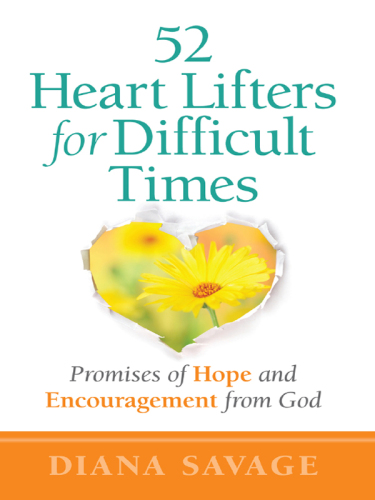 52 Heart Lifters for Difficult Times. Promises of Hope and Encouragement from God