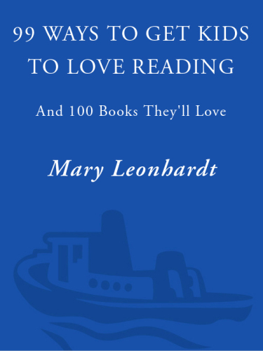 99 Ways to Get Kids to Love Reading. And 100 Books They'll Love