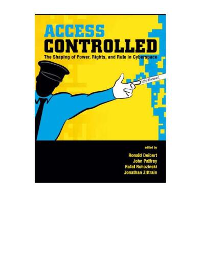 Access Controlled. The Shaping of Power, Rights, and Rule in Cyberspace