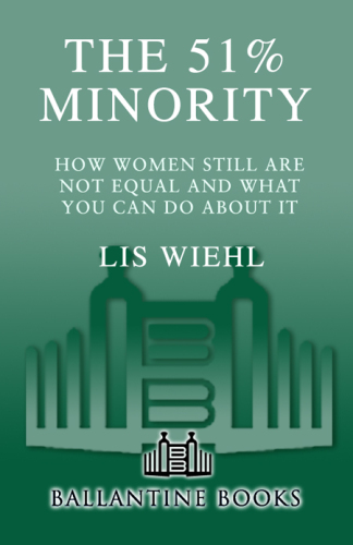 The 51% Minority. How Women Still Are Not Equal and What You Can Do About It
