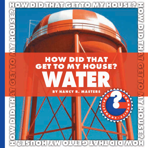 How Did That Get to My House? Water