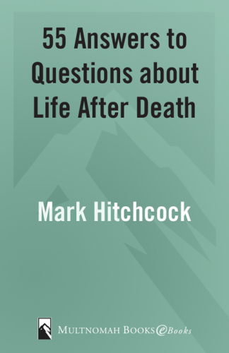 55 Answers to Questions about Life After Death
