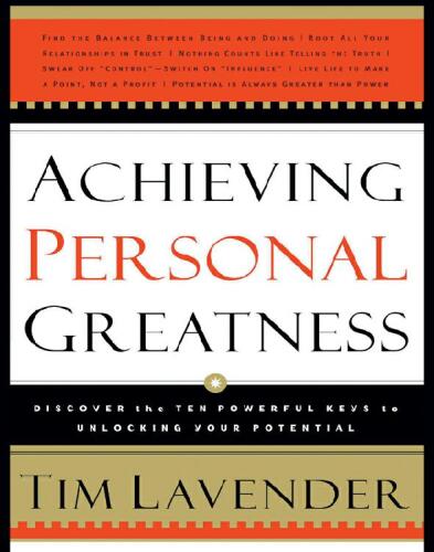 Achieving Personal Greatness. Discover the 10 Powerful Keys to Unlocking Your Potential