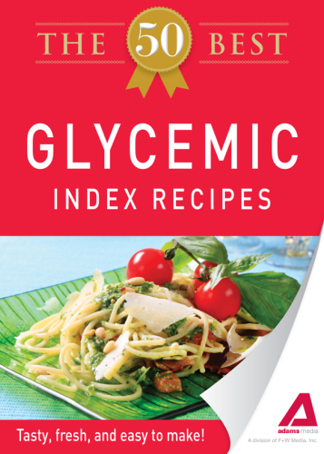 The 50 Best Glycemic Index Recipes. Tasty, Fresh, and Easy to Make!