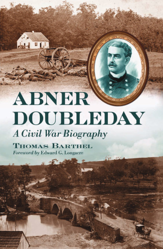 Abner Doubleday. A Civil War Biography