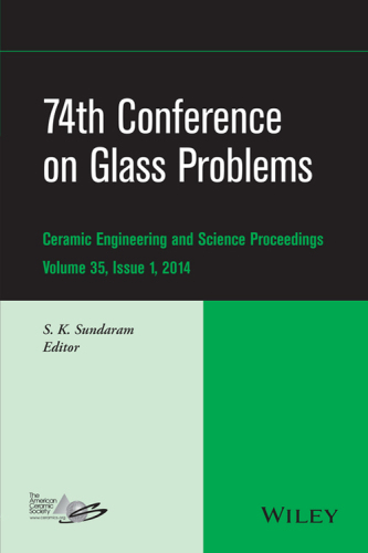 74th Conference on Glass Problems. Ceramic Engineering and Science Proceedings, Volume 35, Issue 1