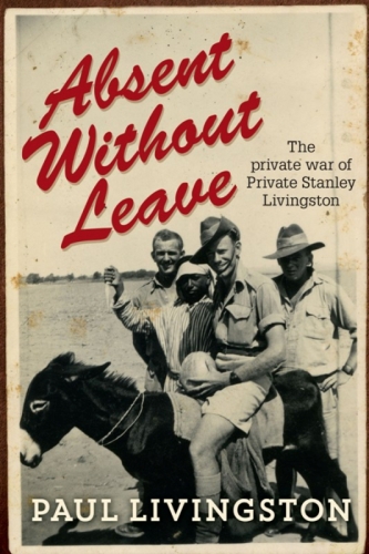 Absent Without Leave. The Private War of Private Stanley Livingston