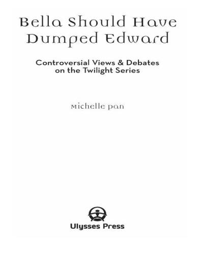 Bella Should Have Dumped Edward. Controversial Views on the Twilight Series