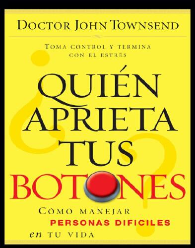 ¿Quién aprieta tus botones?. Como manejar la gente dificil en tu vida