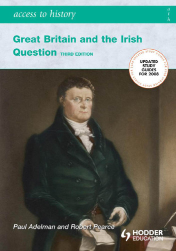 Access To History. Great Britain and the Irish Question 1798-1921