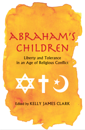 Abraham's Children. Liberty and Tolerance in an Age of Religious Conflict