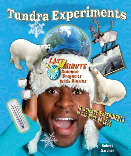 Tundra Experiments. 14 Science Experiments in One Hour or Less